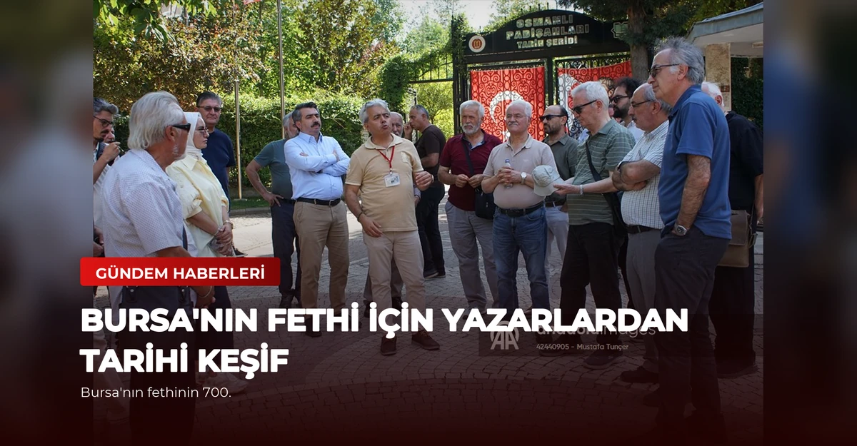 Bursa'nın Fethi İçin Yazarlardan Tarihi Keşif