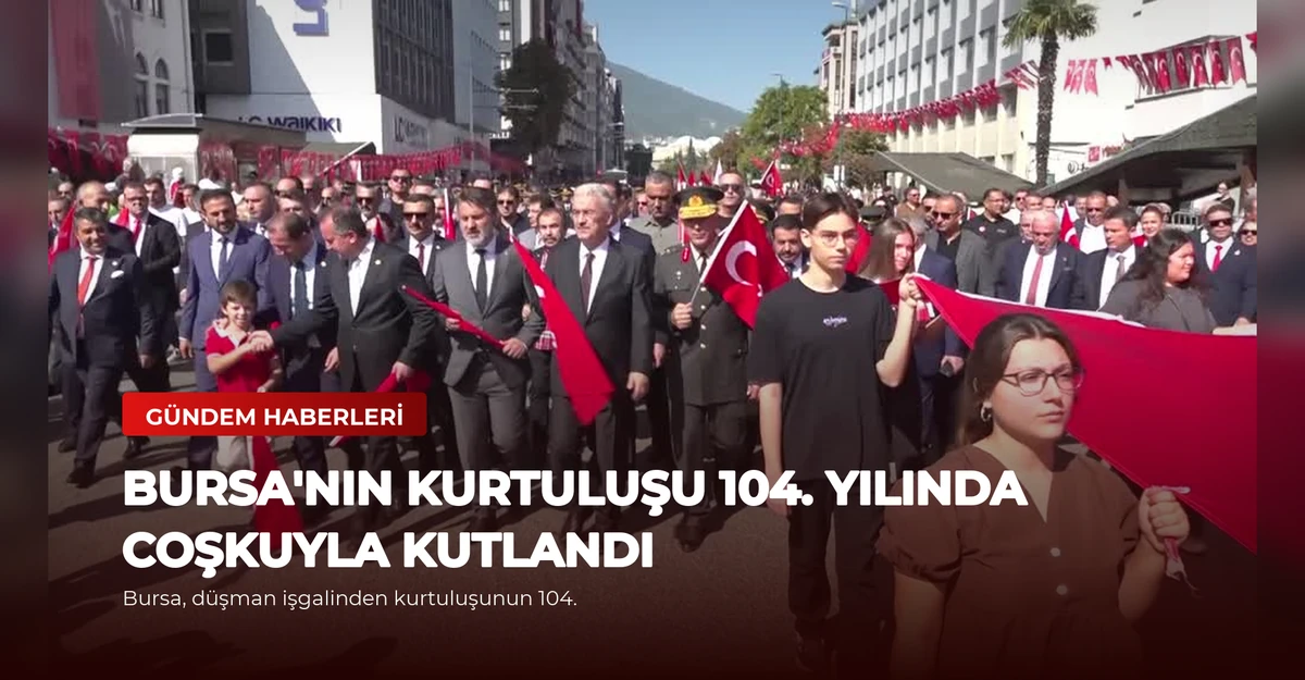Bursa'nın Kurtuluşu 104. Yılında Coşkuyla Kutlandı