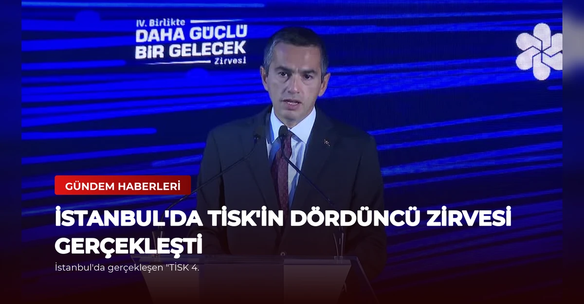 İstanbul'da TİSK'in Dördüncü Zirvesi Gerçekleşti