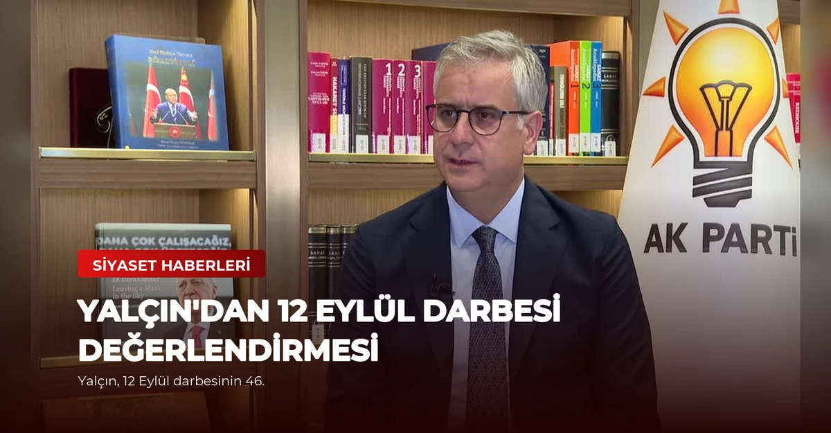 Yalçın'dan 12 Eylül Darbesi Değerlendirmesi