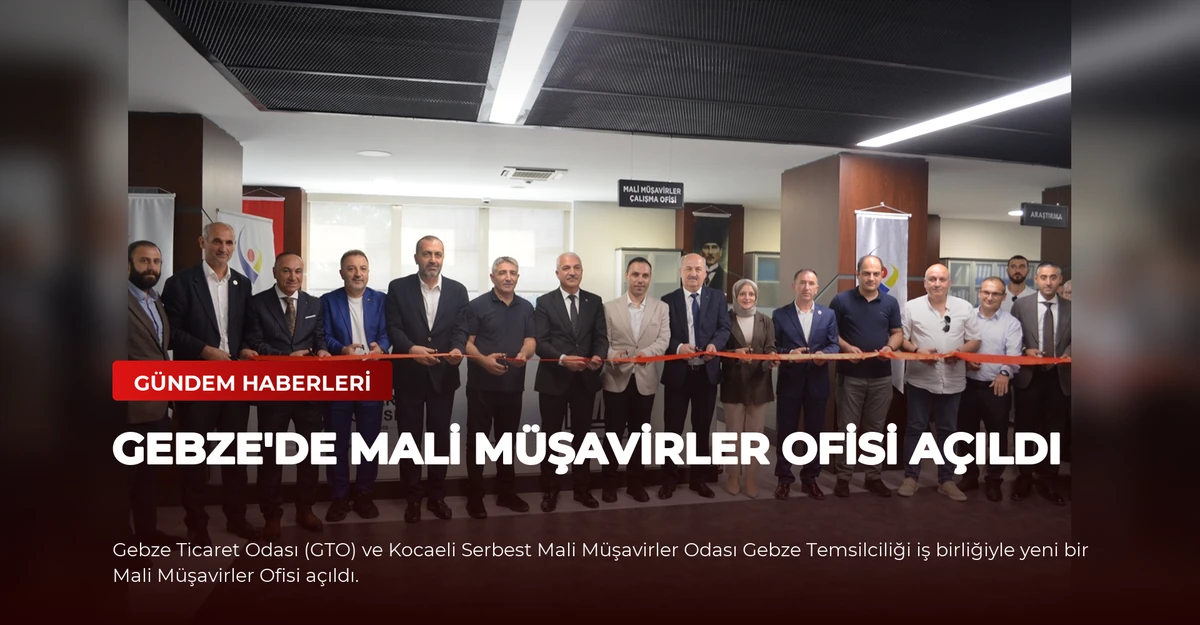 Gebze'de Mali Müşavirler Ofisi Açıldı