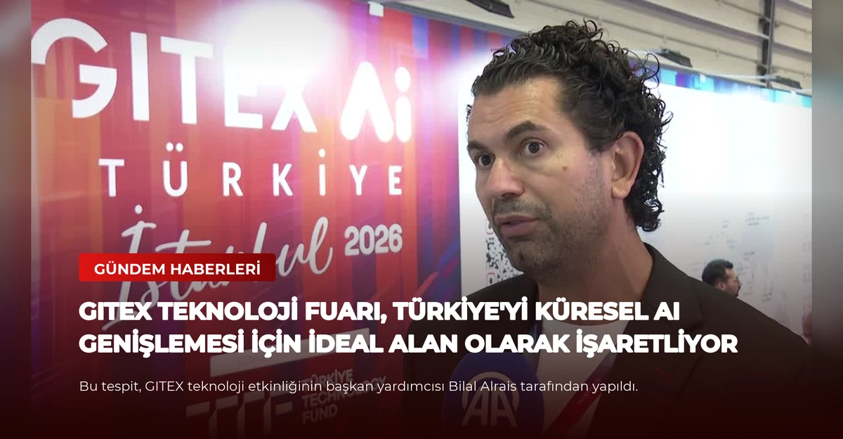 GITEX Teknoloji Fuarı, Türkiye'yi Küresel AI Genişlemesi İçin İdeal Alan Olarak İşaretliyor