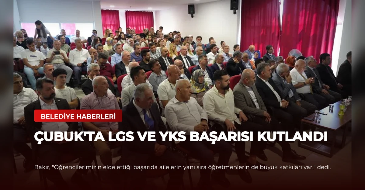 Çubuk'ta LGS ve YKS Başarısı Kutlandı