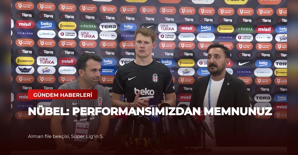 Nübel: Performansımızdan Memnunuz