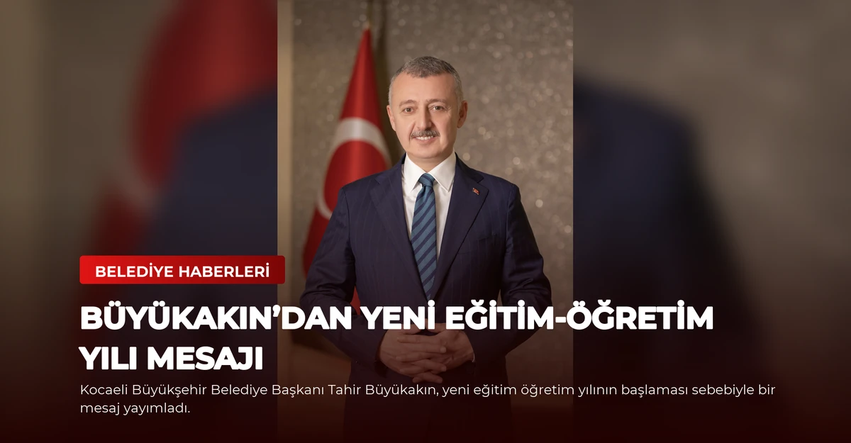 Büyükakın’dan yeni eğitim-öğretim yılı mesajı