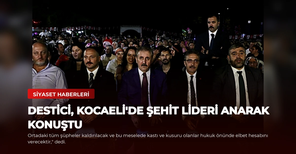 Destici, Kocaeli'de Şehit Lideri Anarak Konuştu