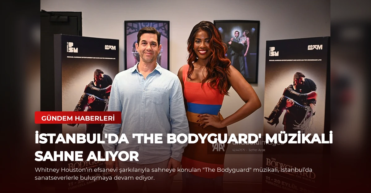 İstanbul'da 'The Bodyguard' Müzikali Sahne Alıyor