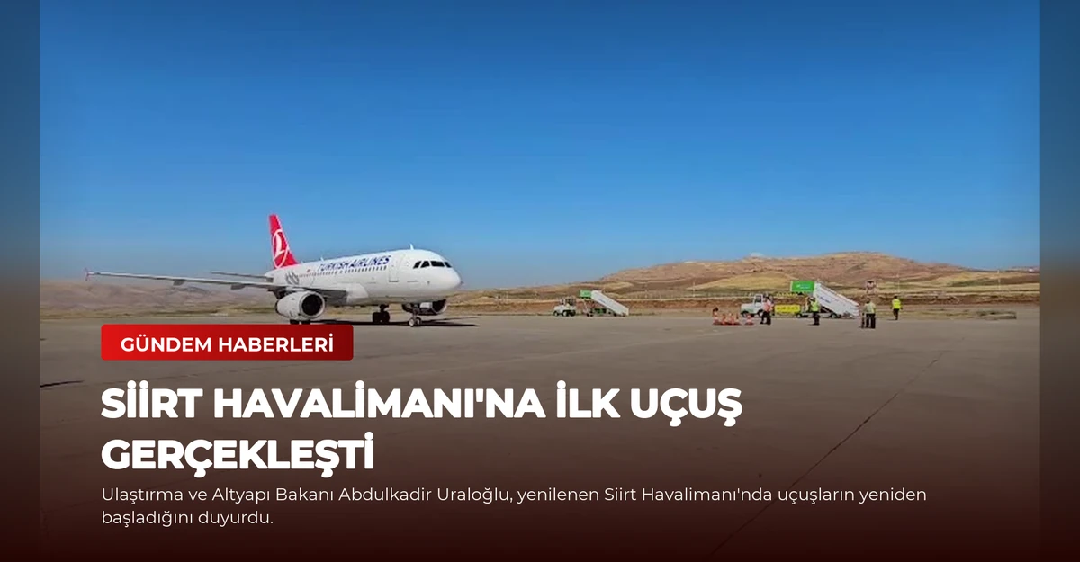 Siirt Havalimanı'na İlk Uçuş Gerçekleşti