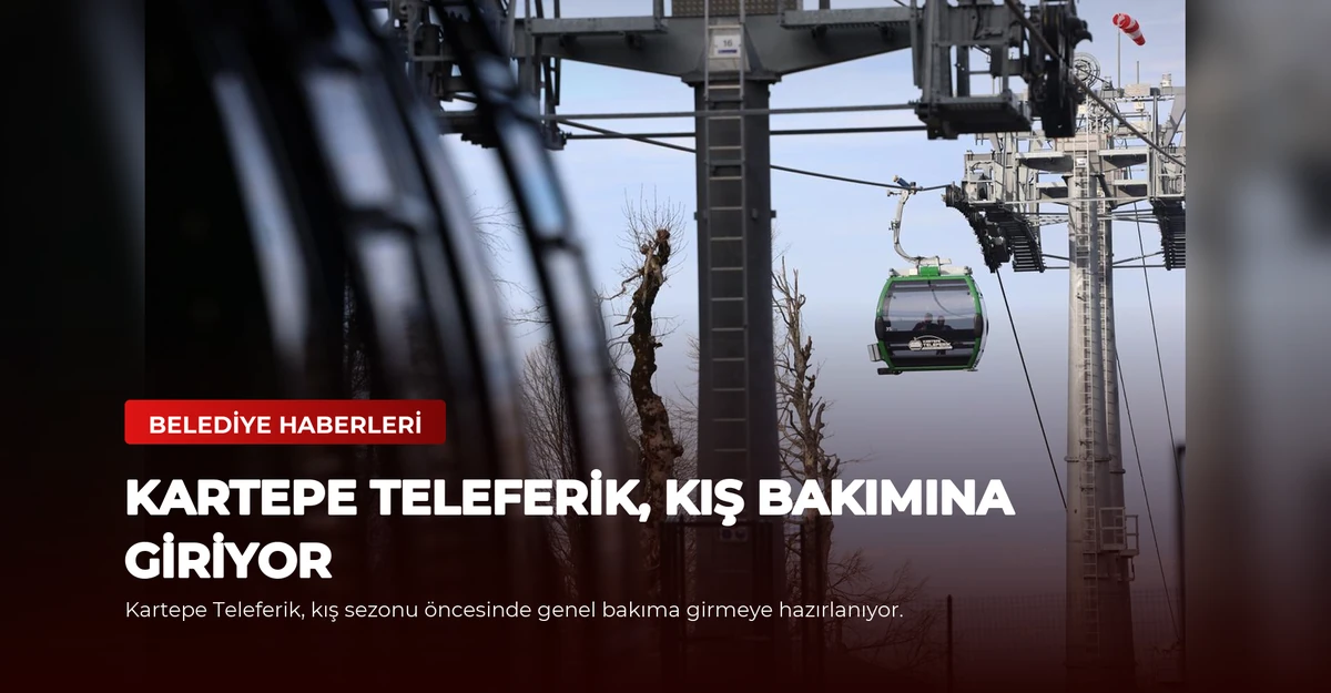 Kartepe Teleferik, Kış Bakımına Giriyor