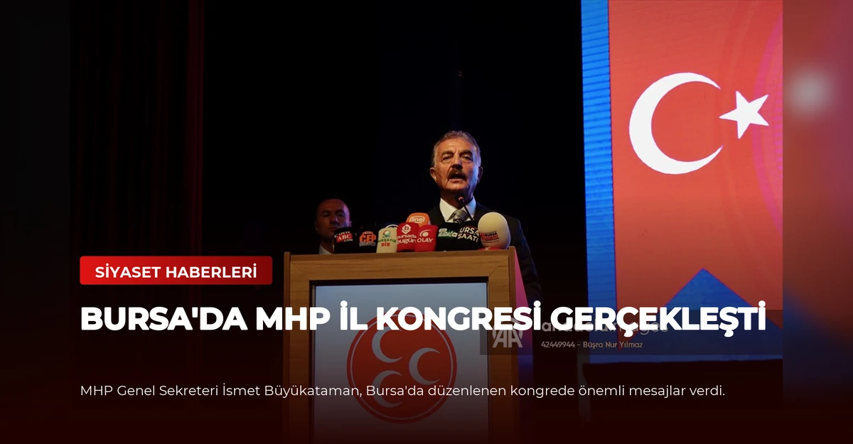 Bursa'da MHP İl Kongresi Gerçekleşti