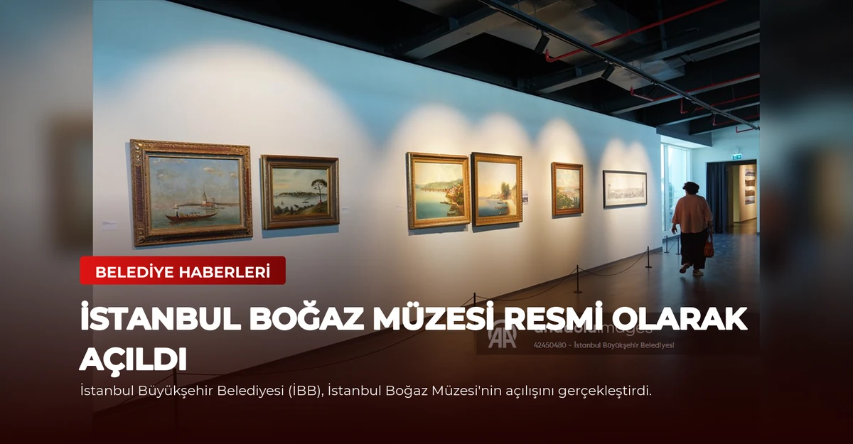 İstanbul Boğaz Müzesi Resmi Olarak Açıldı