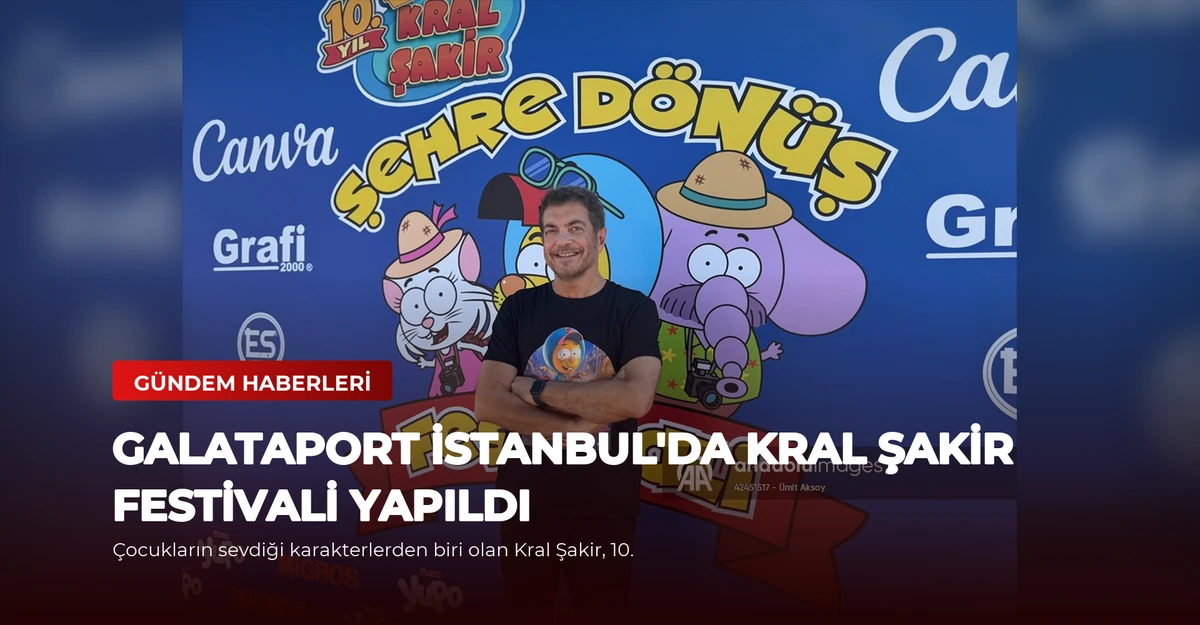 Galataport İstanbul'da Kral Şakir Festivali Yapıldı