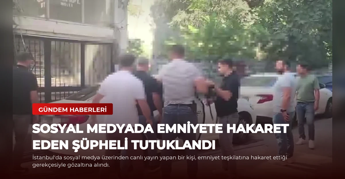 Sosyal Medyada Emniyete Hakaret Eden Şüpheli Tutuklandı