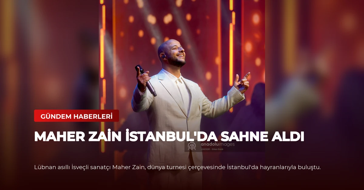 Maher Zain İstanbul'da sahne aldı