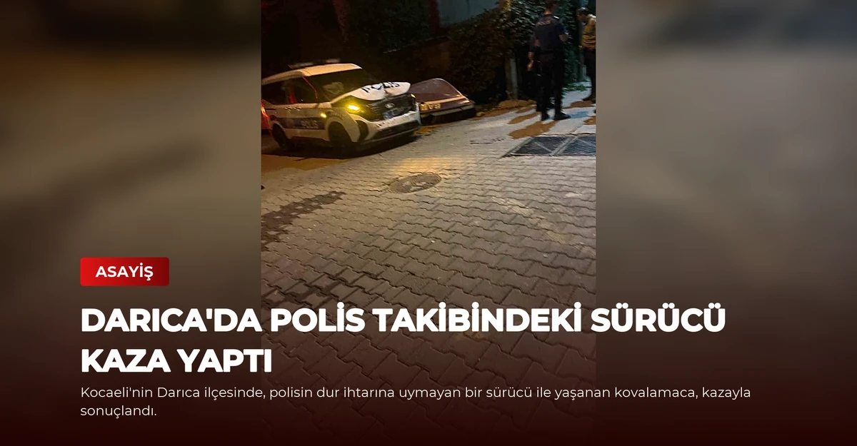 Darıca'da Polis Takibindeki Sürücü Kaza Yaptı