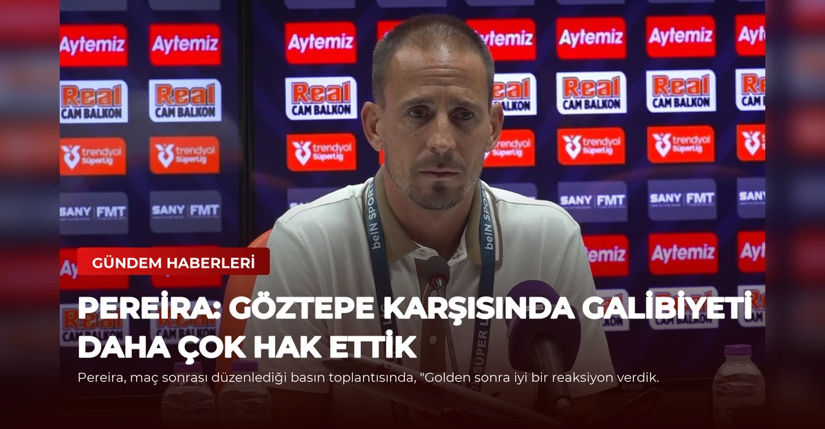 Pereira: Göztepe karşısında galibiyeti daha çok hak ettik