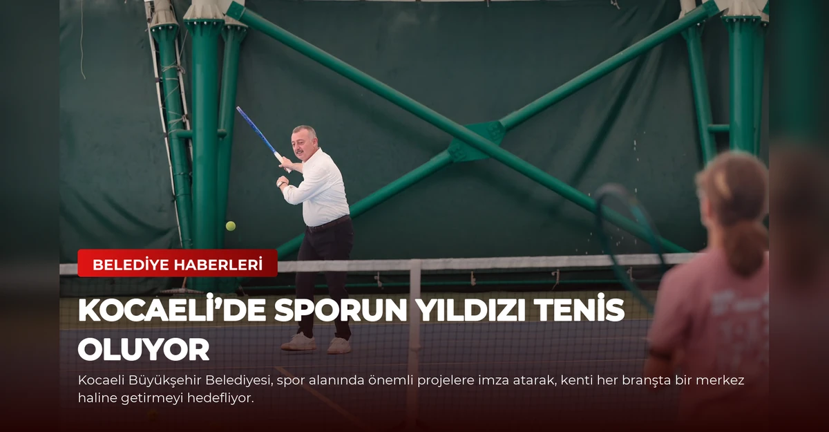 Kocaeli’de Sporun Yıldızı Tenis Oluyor