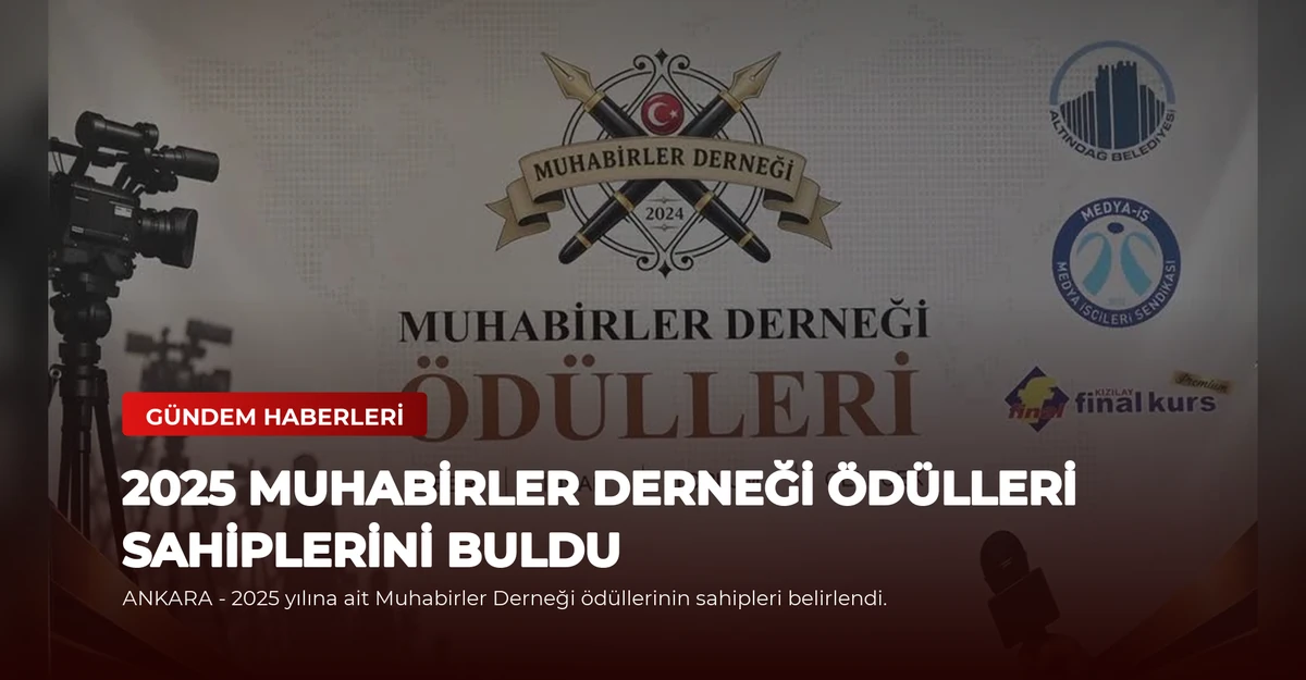2025 Muhabirler Derneği Ödülleri Sahiplerini Buldu