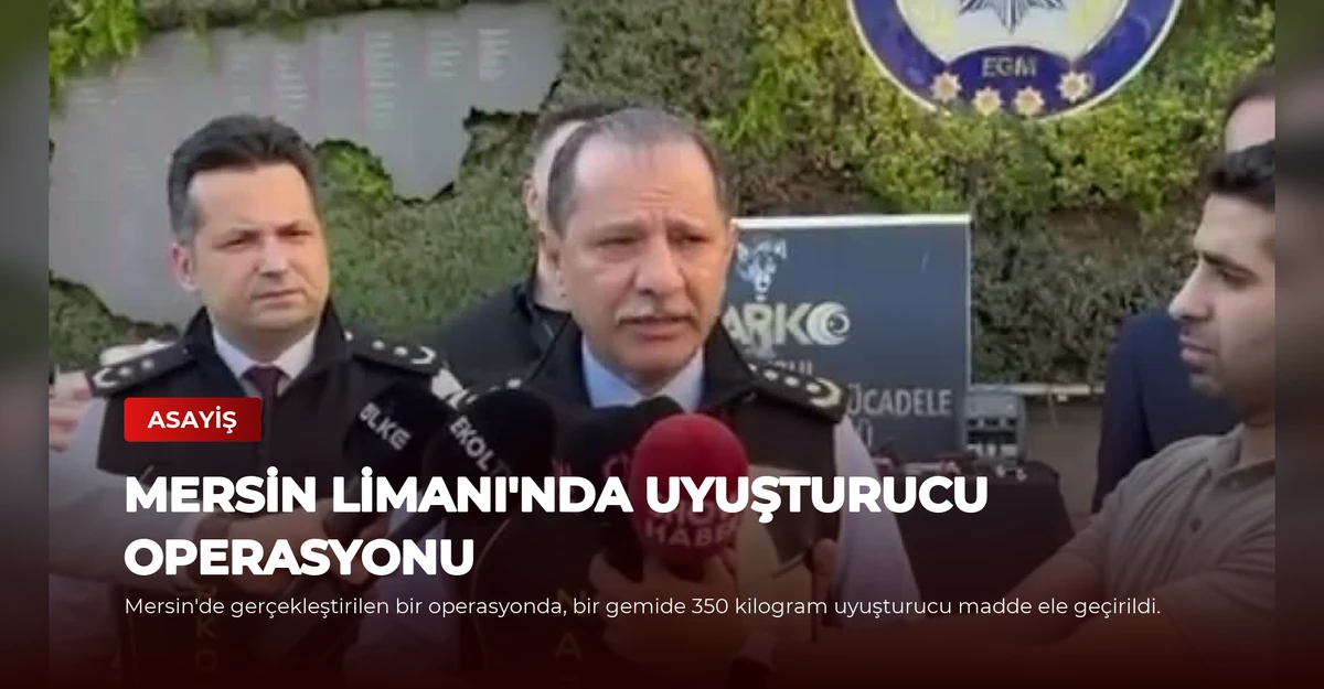 Mersin Limanı'nda Uyuşturucu Operasyonu