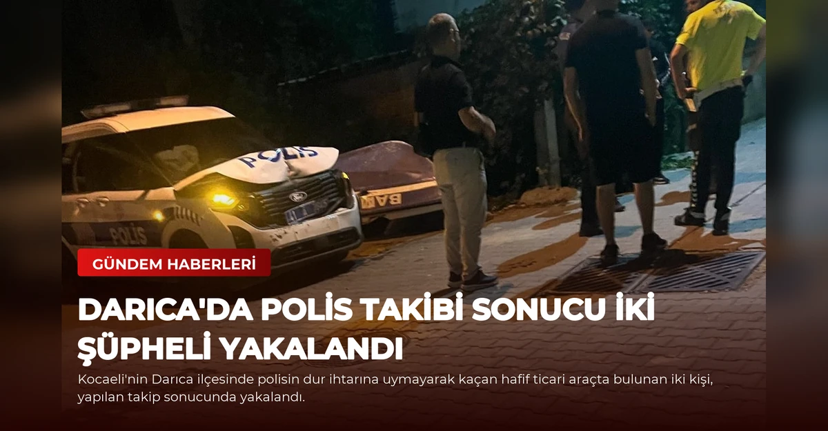 Darıca'da Polis Takibi Sonucu İki Şüpheli Yakalandı