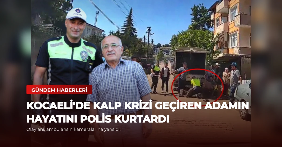 Kocaeli'de Kalp Krizi Geçiren Adamın Hayatını Polis Kurtardı