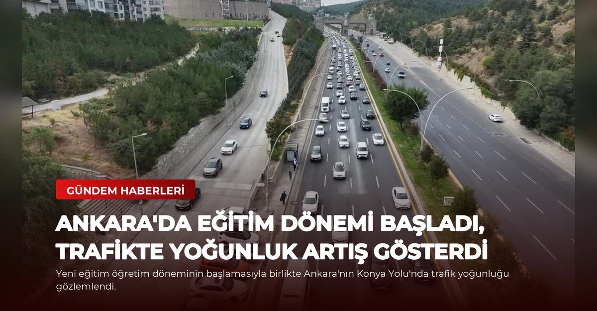 Ankara'da Eğitim Dönemi Başladı, Trafikte Yoğunluk Artış Gösterdi