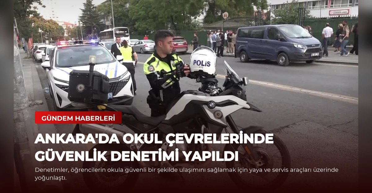 Ankara'da Okul Çevrelerinde Güvenlik Denetimi Yapıldı