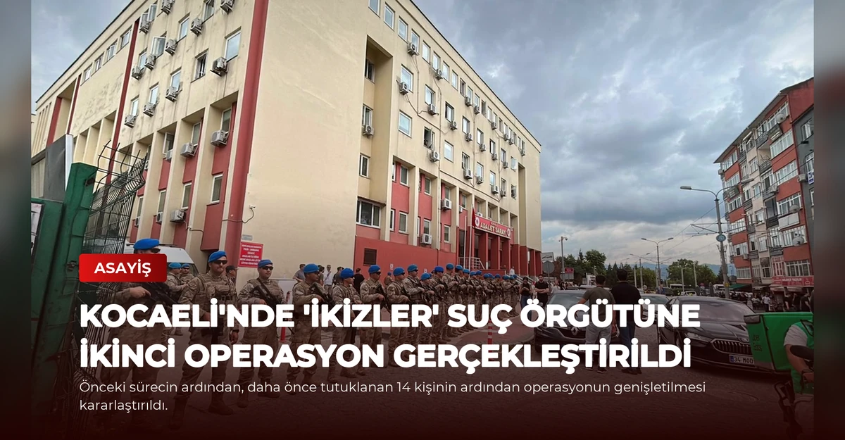 Kocaeli'nde 'İkizler' Suç Örgütüne İkinci Operasyon Gerçekleştirildi