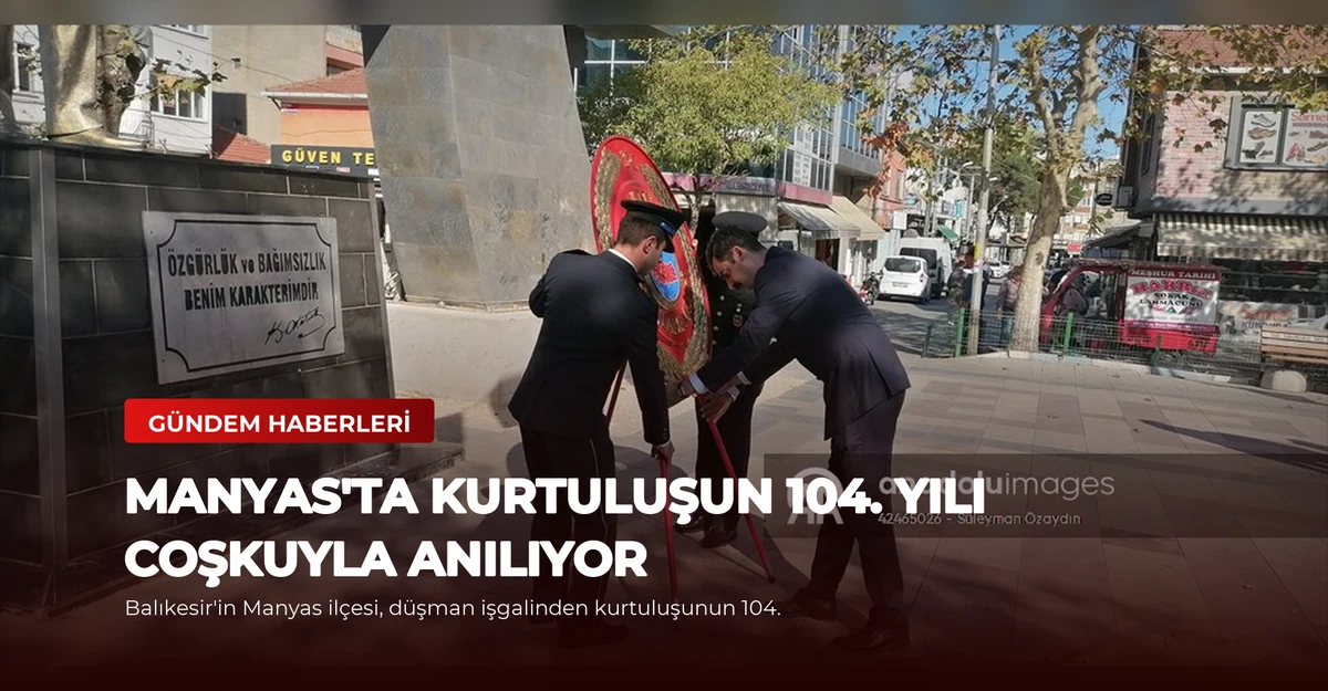 Manyas'ta Kurtuluşun 104. Yılı Coşkuyla Anılıyor