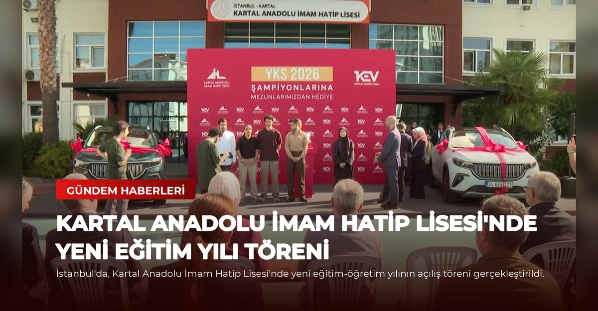 Kartal Anadolu İmam Hatip Lisesi'nde Yeni Eğitim Yılı Töreni