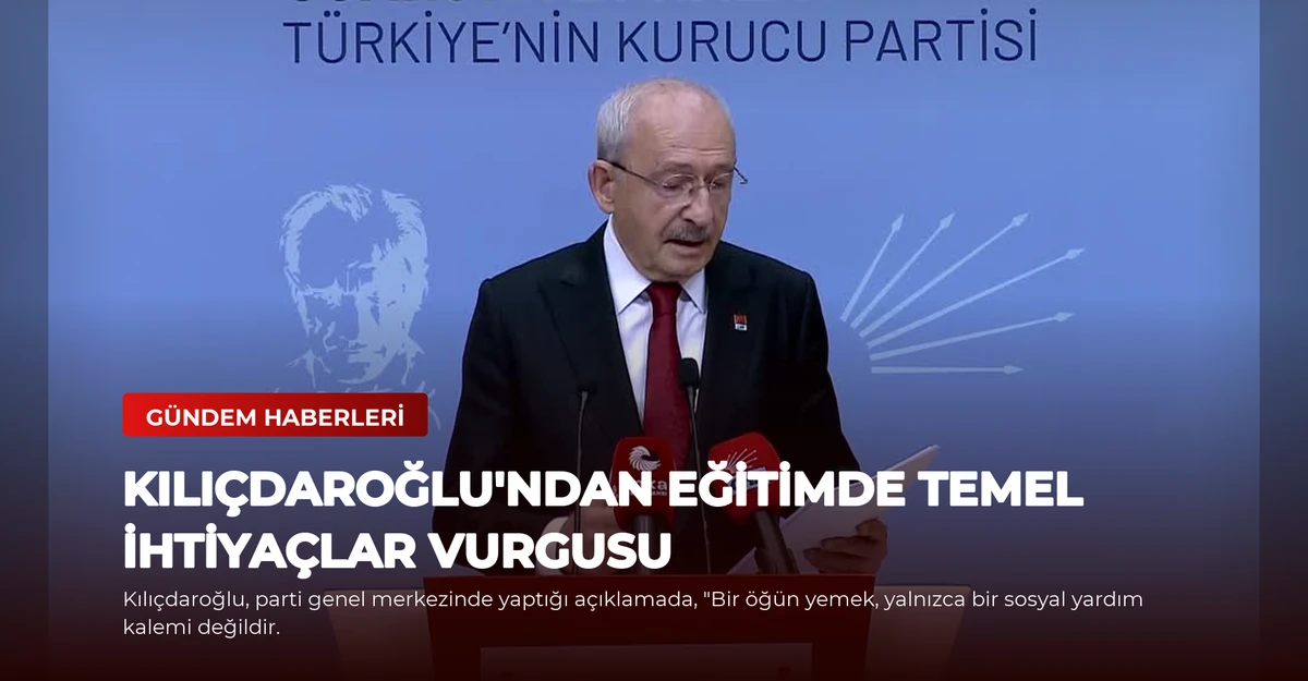 Kılıçdaroğlu'ndan Eğitimde Temel İhtiyaçlar Vurgusu