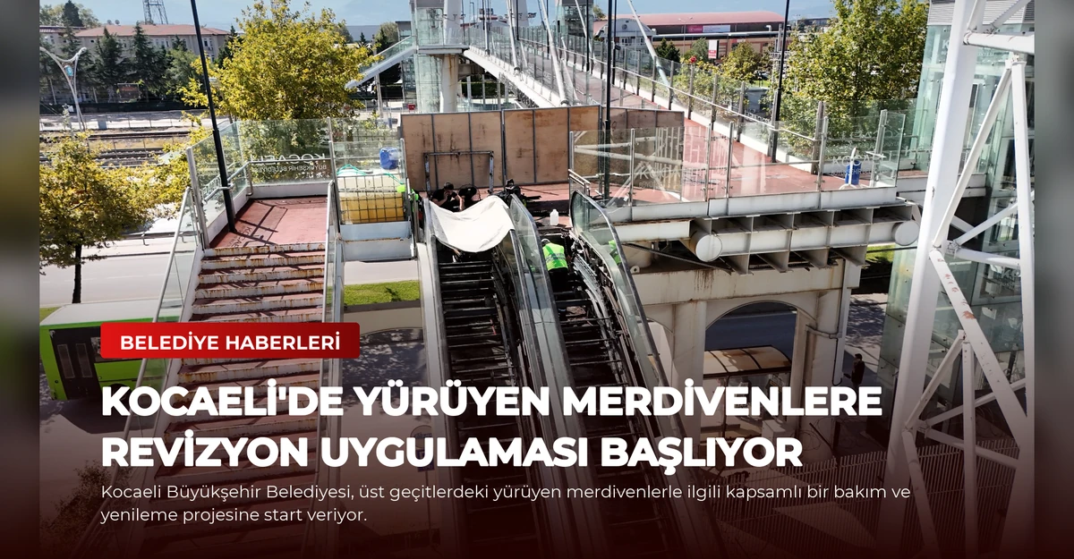 Kocaeli'de Yürüyen Merdivenlere Revizyon Uygulaması Başlıyor
