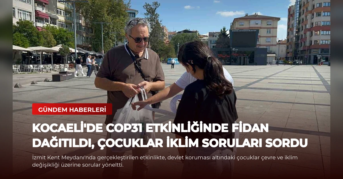 Kocaeli'de COP31 etkinliğinde fidan dağıtıldı, çocuklar iklim soruları sordu