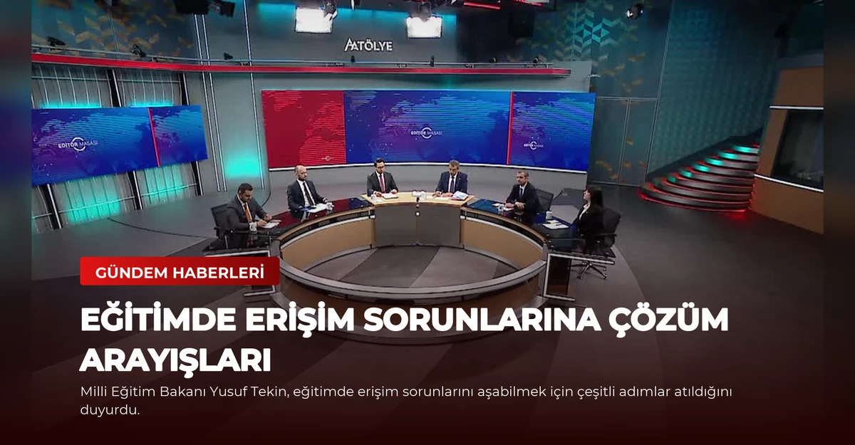 Eğitimde Erişim Sorunlarına Çözüm Arayışları