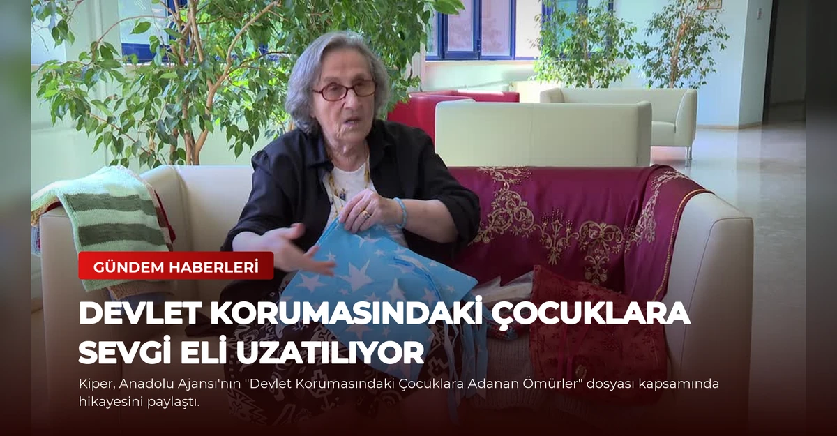 Devlet Korumasındaki Çocuklara Sevgi Eli Uzatılıyor