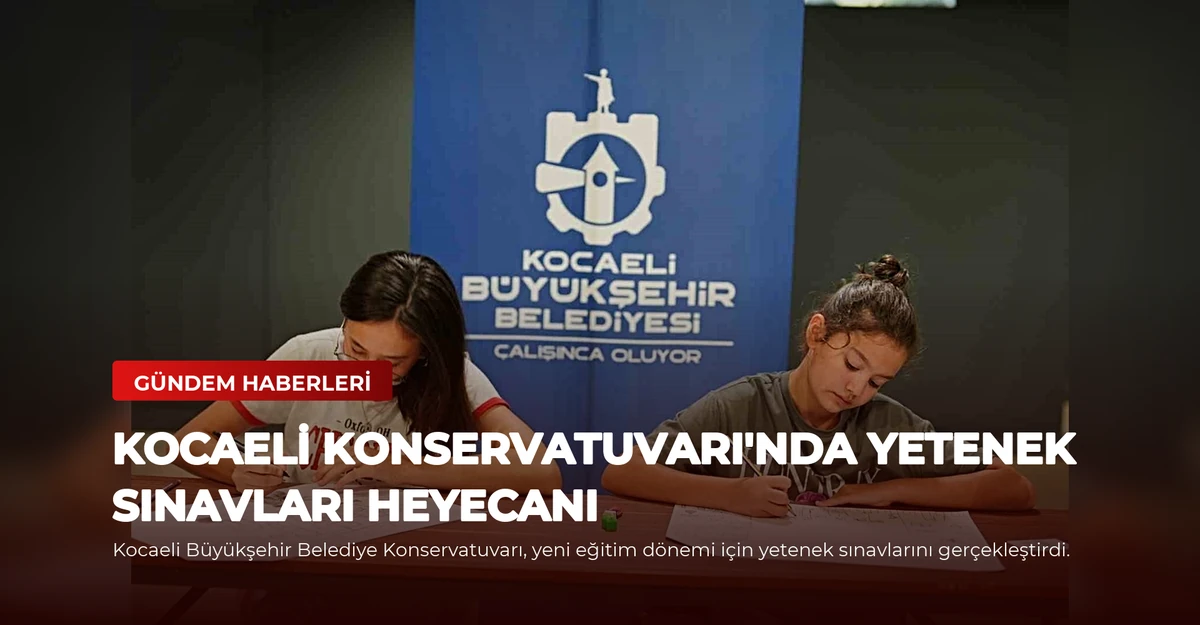 Kocaeli Konservatuvarı'nda Yetenek Sınavları Heyecanı