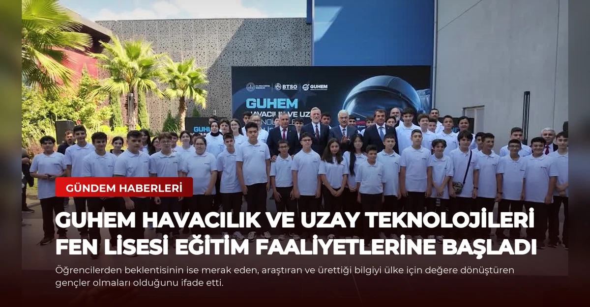 GUHEM Havacılık ve Uzay Teknolojileri Fen Lisesi Eğitim Faaliyetlerine Başladı
