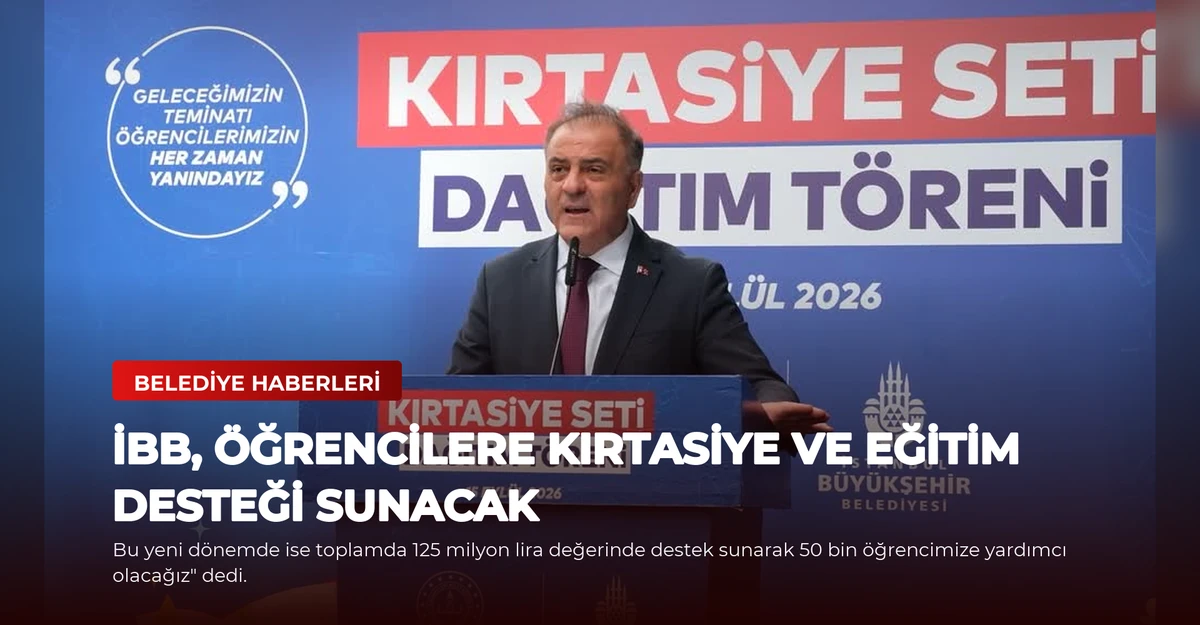 İBB, Öğrencilere Kırtasiye ve Eğitim Desteği Sunacak