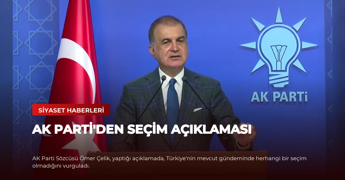 AK Parti'den Seçim Açıklaması