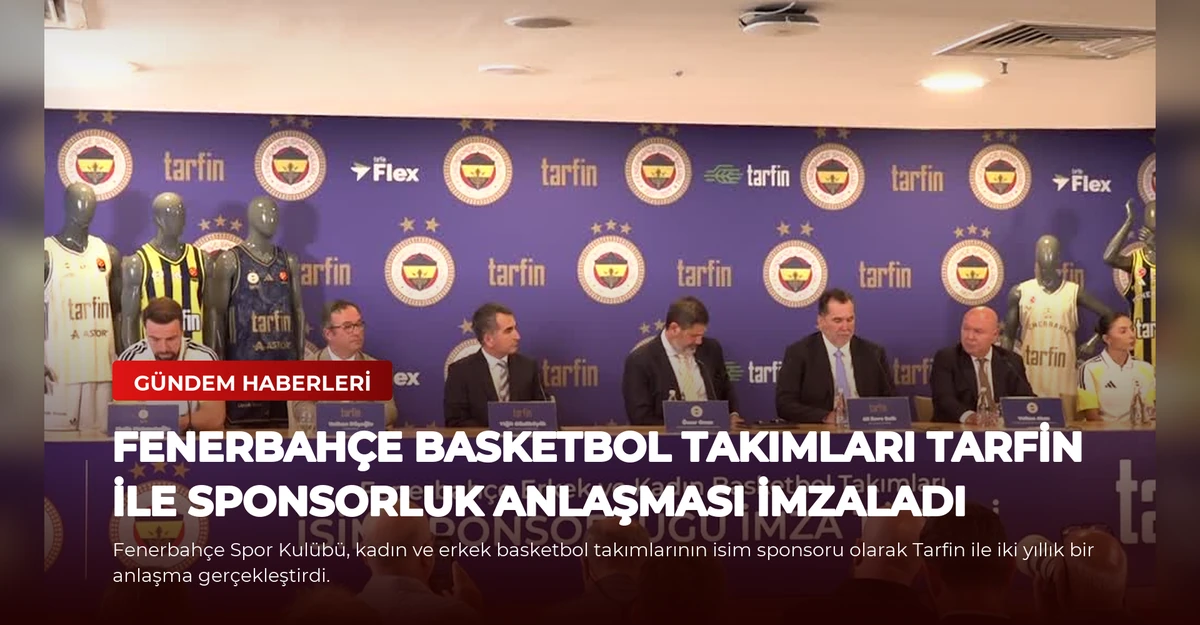 Fenerbahçe Basketbol Takımları Tarfin ile Sponsorluk Anlaşması İmzaladı