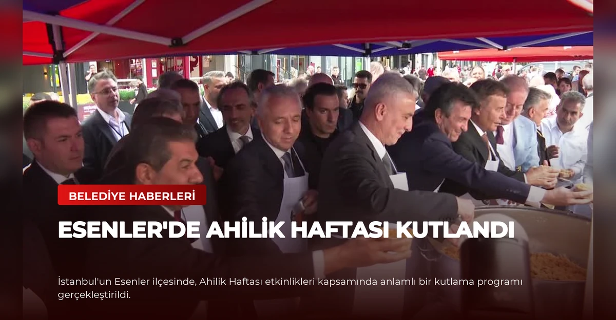 Esenler'de Ahilik Haftası Kutlandı