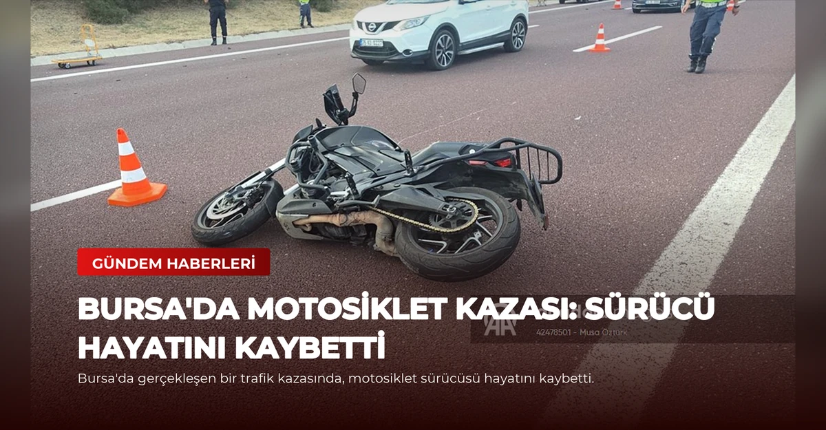 Bursa'da Motosiklet Kazası: Sürücü Hayatını Kaybetti