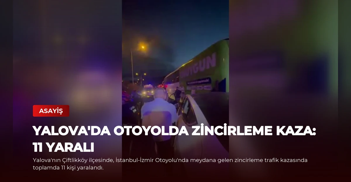 Yalova'da Otoyolda Zincirleme Kaza: 11 Yaralı