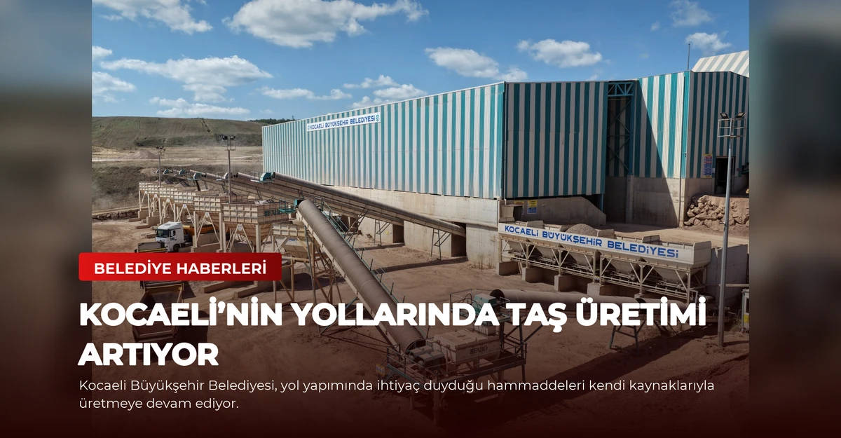 Kocaeli’nin Yollarında Taş Üretimi Artıyor