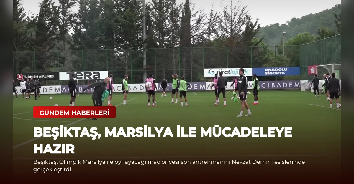 Beşiktaş, Marsilya ile Mücadeleye Hazır