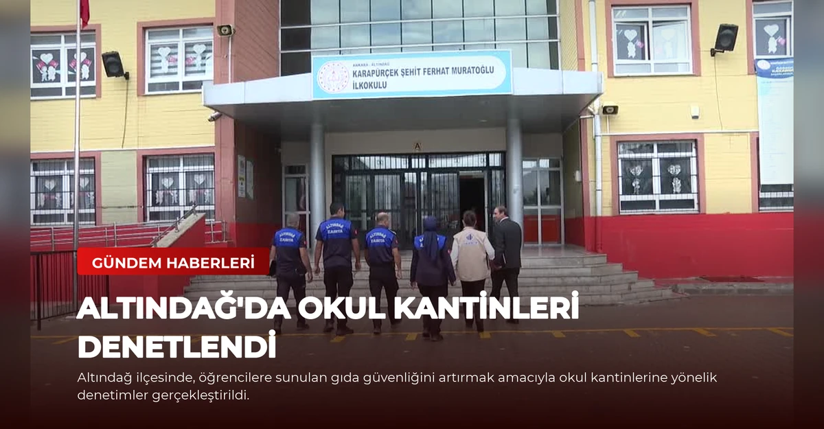 Altındağ'da Okul Kantinleri Denetlendi