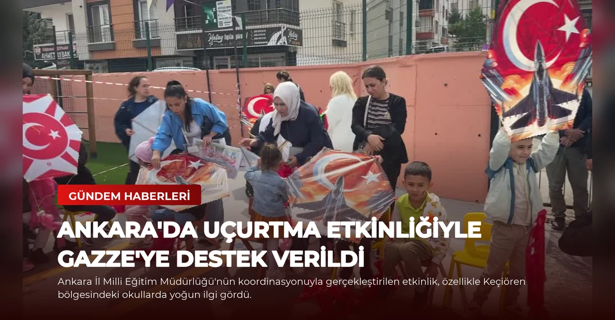 Ankara'da Uçurtma Etkinliğiyle Gazze'ye Destek Verildi