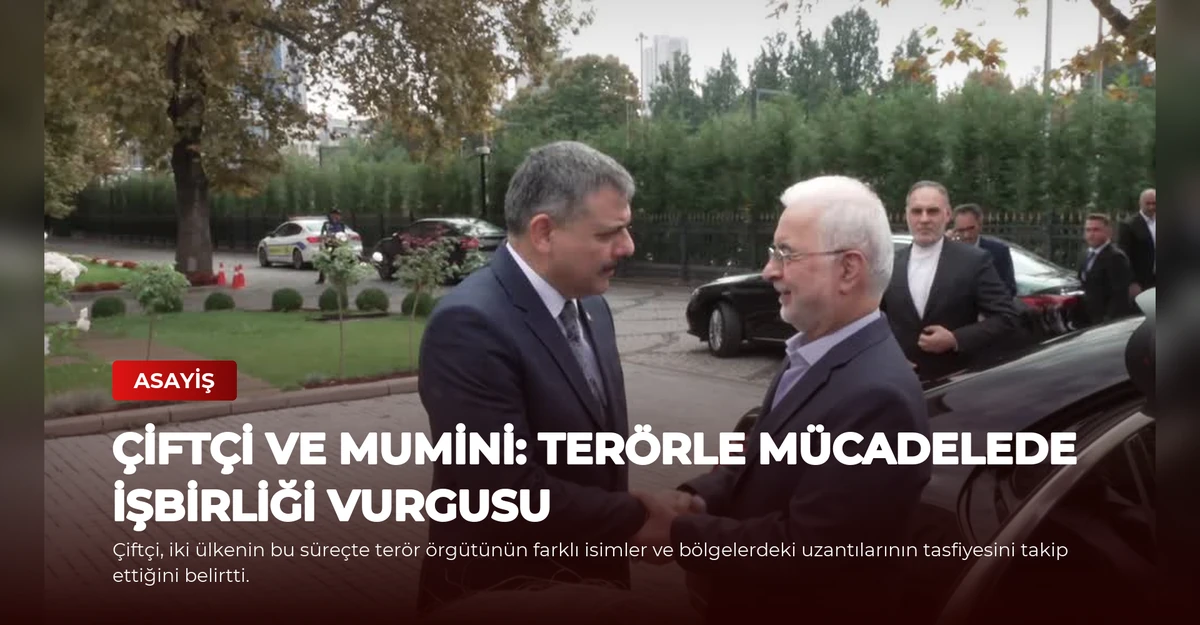 Çiftçi ve Mumini: Terörle Mücadelede İşbirliği Vurgusu