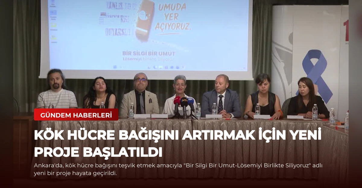 Kök Hücre Bağışını Artırmak İçin Yeni Proje Başlatıldı