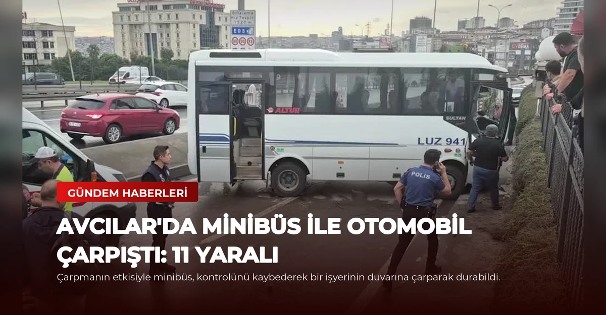 Avcılar'da Minibüs ile Otomobil Çarpıştı: 11 Yaralı
